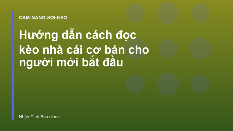 Hướng dẫn cách đọc kèo nhà cái cơ bản cho người mới bắt đầu
