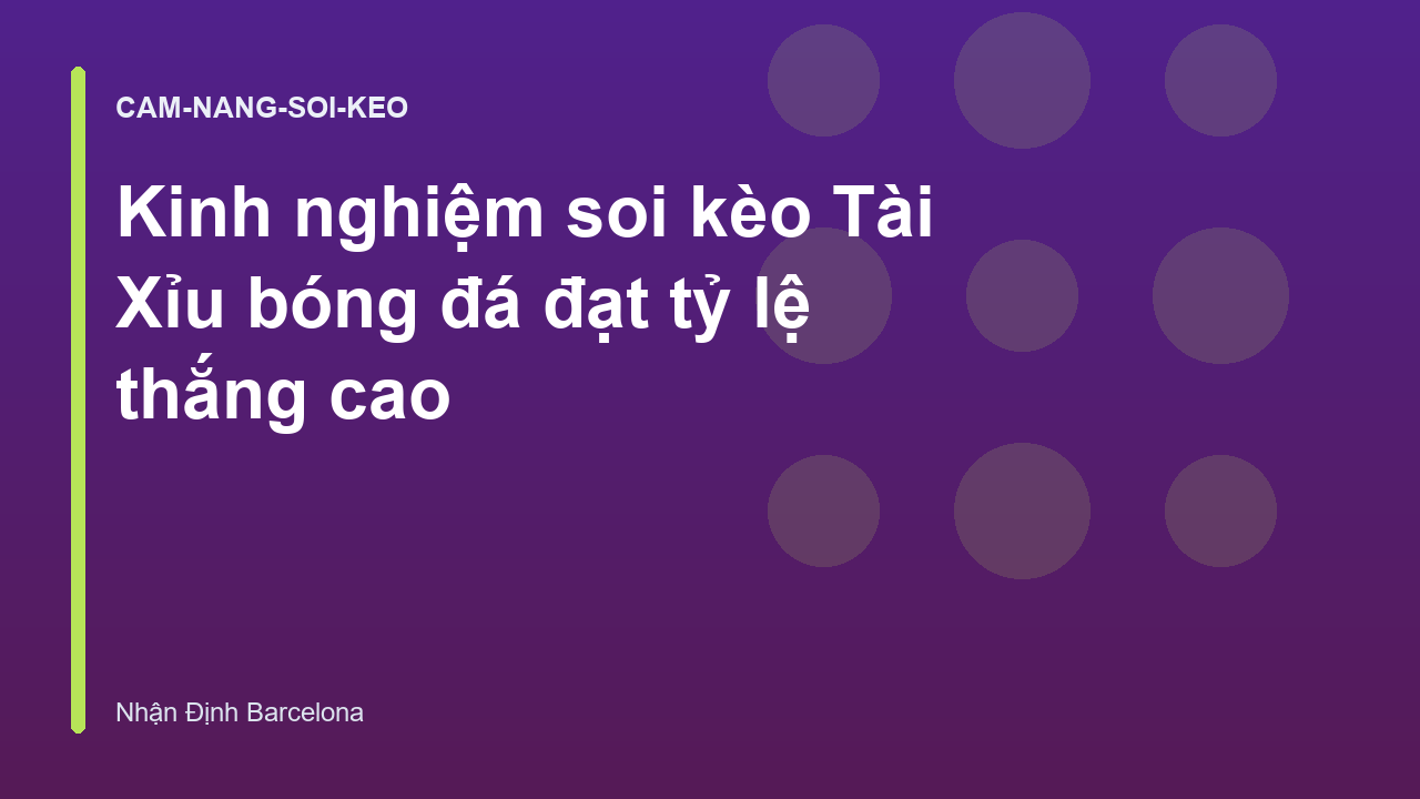 Kinh nghiệm soi kèo Tài Xỉu bóng đá đạt tỷ lệ thắng cao