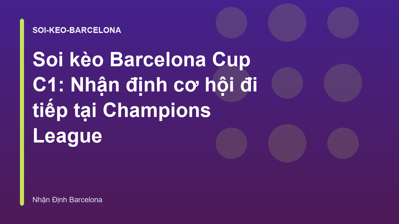 Soi kèo Barcelona Cup C1: Nhận định cơ hội đi tiếp tại Champions League