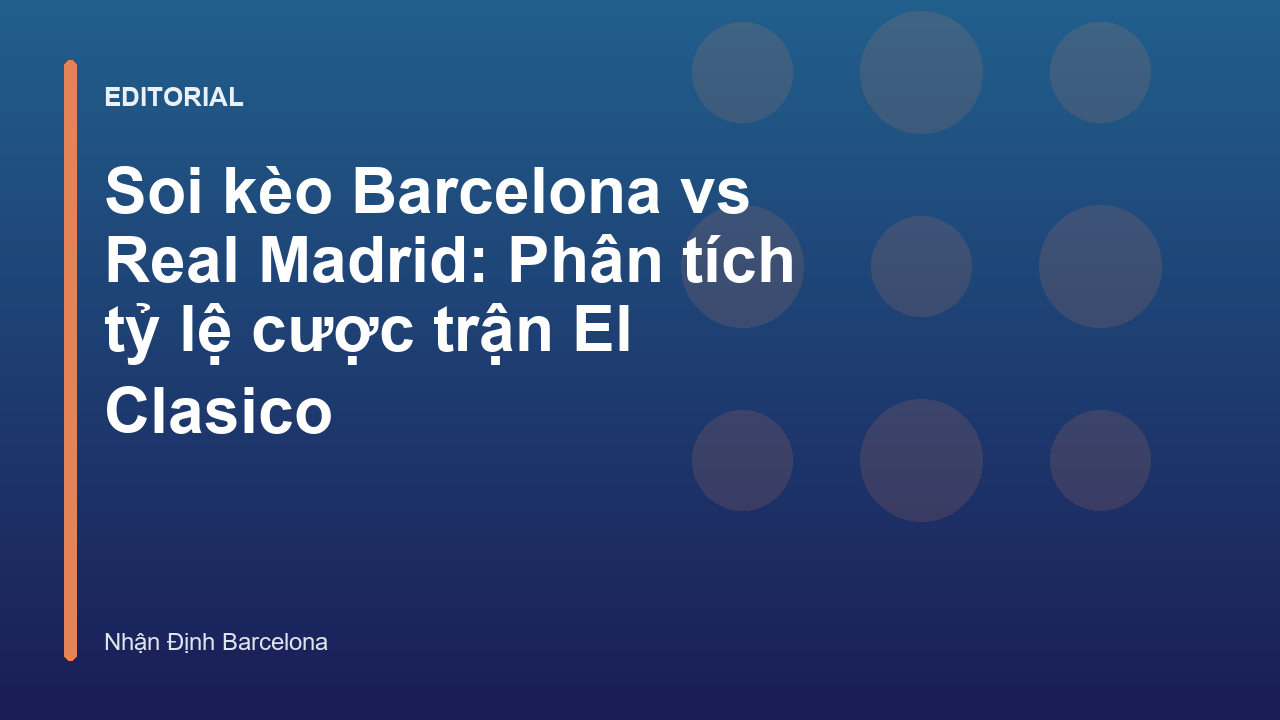 Trận đấu kinh điển El Clasico giữa Barcelona và Real Madrid