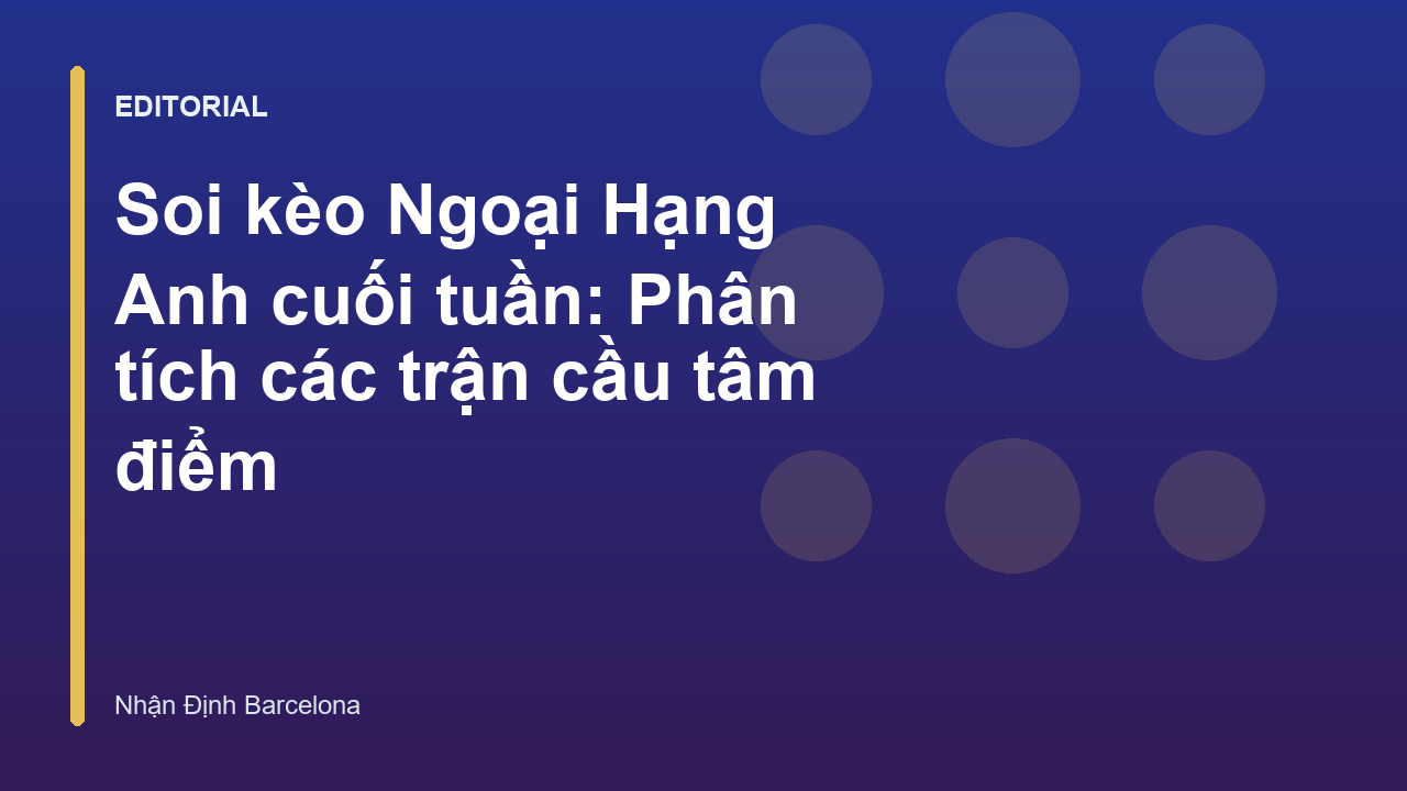 Phân tích soi kèo Ngoại Hạng Anh cuối tuần