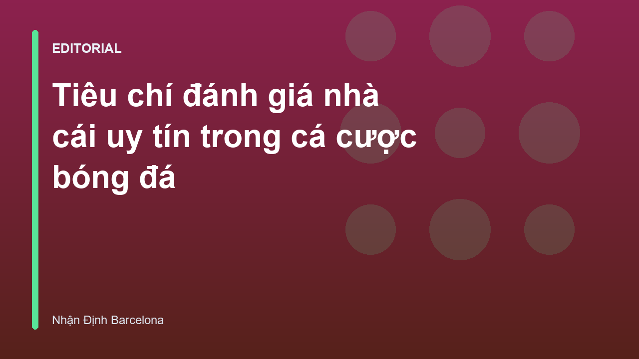 Các tiêu chí đánh giá nhà cái uy tín trong cá cược
